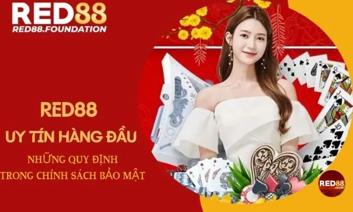 Cùng tìm hiểu những quy định trong chính sách bảo mật Red88