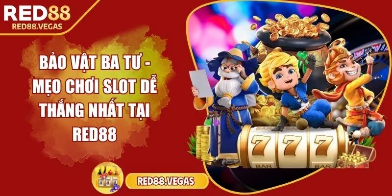 Bảo vật ba tư - Mẹo chơi slot dễ thắng nhất tại Red88