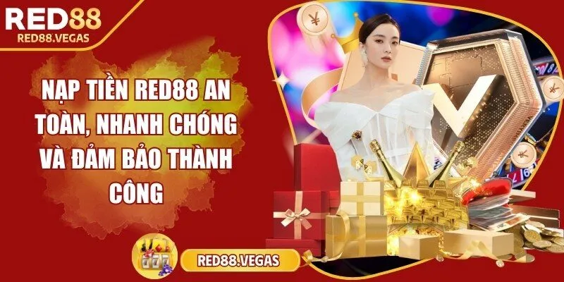 Nạp tiền Red88 an toàn, nhanh chóng và đảm bảo thành công