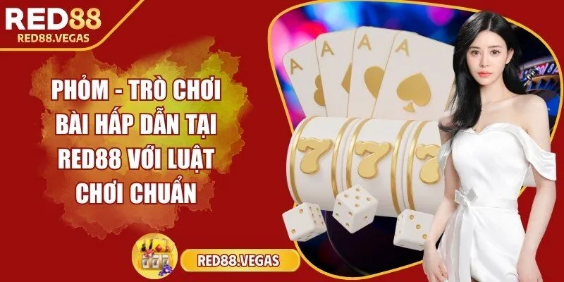 Phỏm - Trò chơi bài hấp dẫn tại Red88 với luật chơi chuẩn