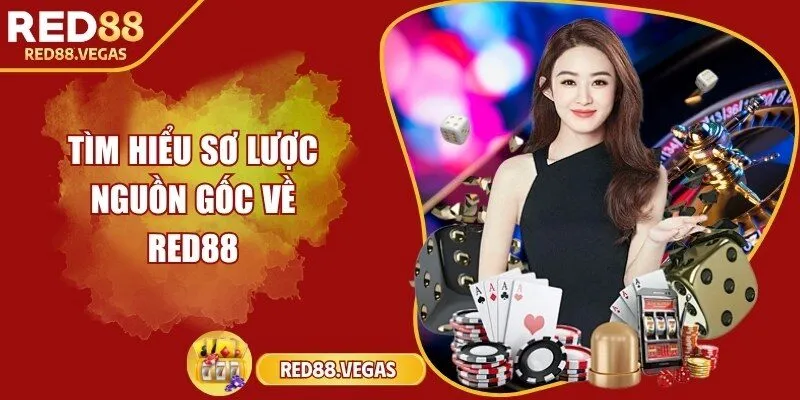 Tìm hiểu sơ lược nguồn gốc về Red88